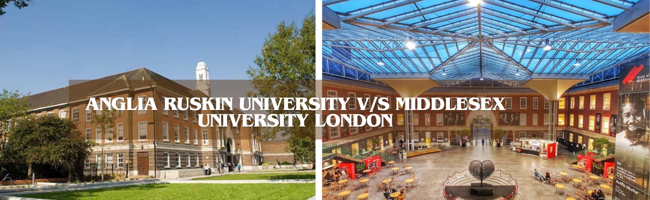 Anglia Ruskin University v/s Middlesex University London