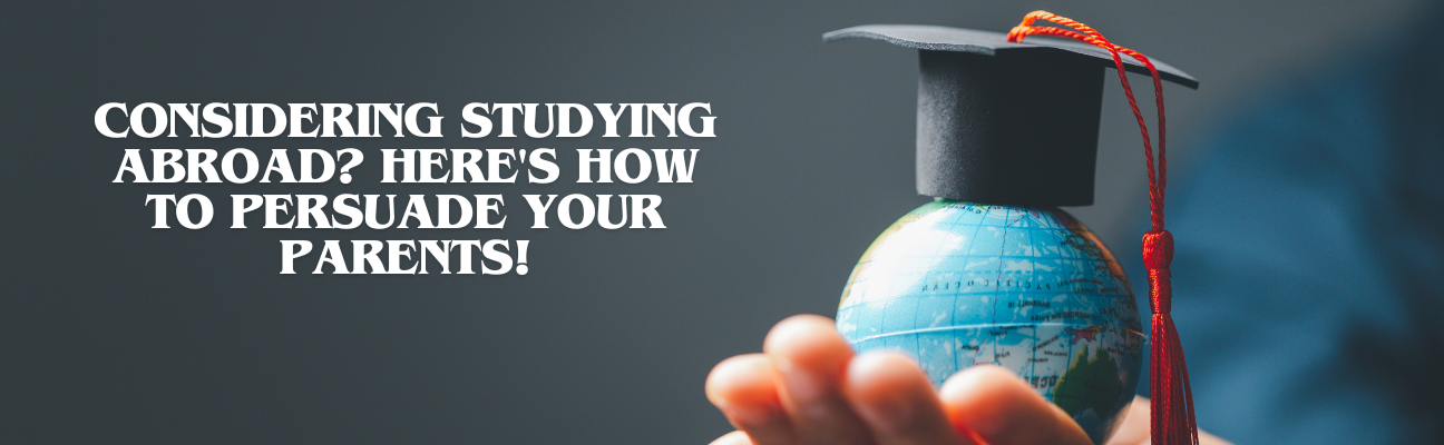 banner Considering Studying Abroad? Here's How to Persuade Your Parents!
