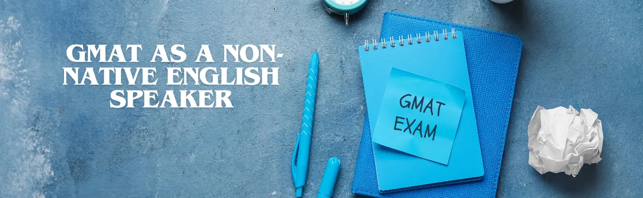 banner How to Prepare for the GMAT as a Non-Native English Speaker