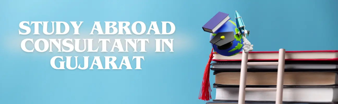 banner Study Abroad Consultant in Gujarat: Your Ultimate Guide