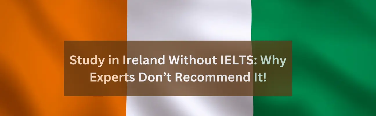 Study in Ireland Without IELTS: